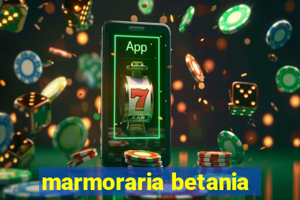 marmoraria betania